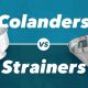 Strainer Vs Colander: Which Kitchen Tool Is Right for You?