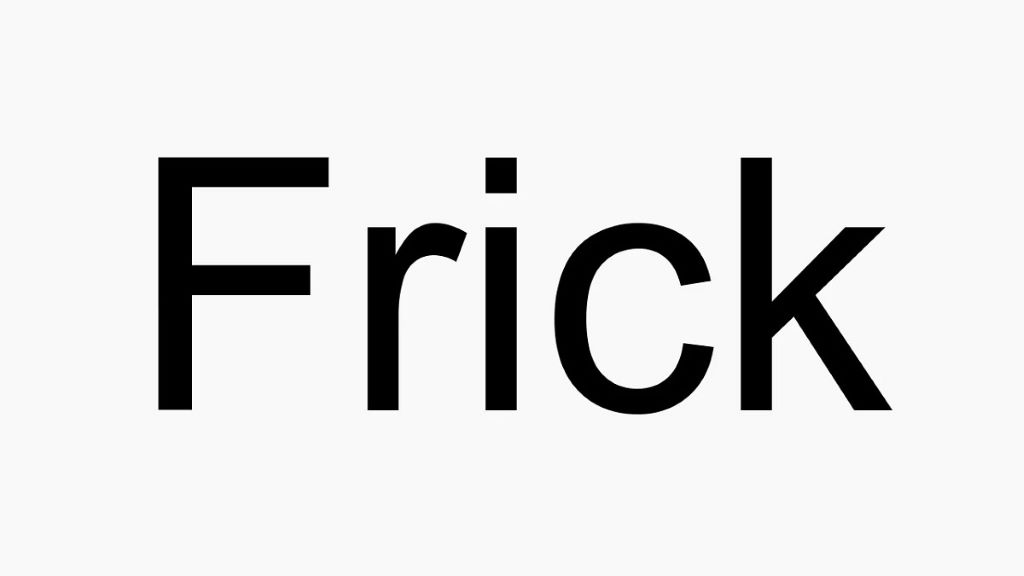 How To Use Frick Appropriately